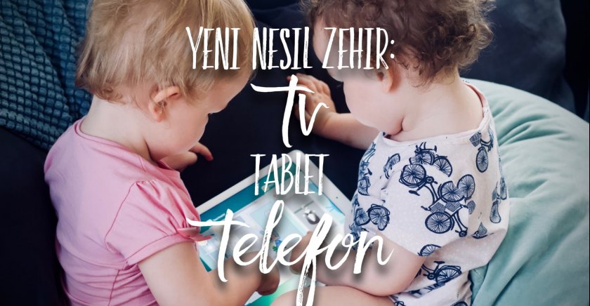 Yeni Nesil Zehir: Tv, Tablet, Telefon!